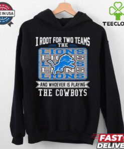 I root for two team the Lions and whoever is playing the Cowboys shirt