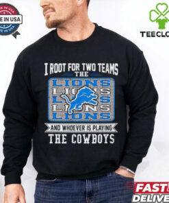 I root for two team the Lions and whoever is playing the Cowboys shirt