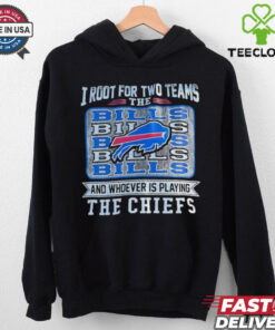 I root for two teams the Bills and whoever is playing the Chiefs shirt