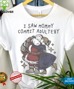 I saw mommy commit adultery shirt