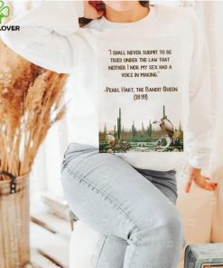 I shall never submit to be tried under the law that neither i nor my sex had a voice in making shirt 1 I shall never submit to be tried under the law that neither i nor my sex had a voice in making shirt