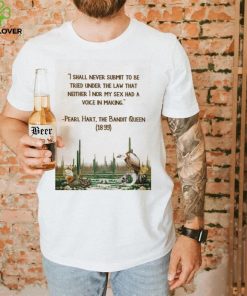 I shall never submit to be tried under the law that neither i nor my sex had a voice in making shirt 3 I shall never submit to be tried under the law that neither i nor my sex had a voice in making shirt