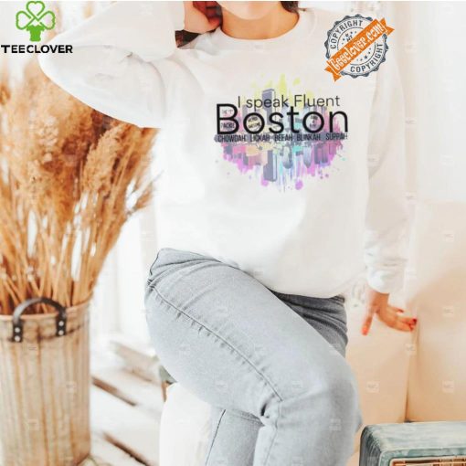 I speak Fluent Boston chowda lakh beeah blinkah suppah shirt