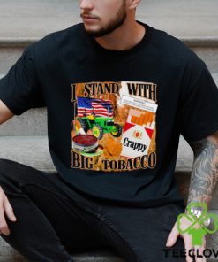 I stand with Big tobacco shirt