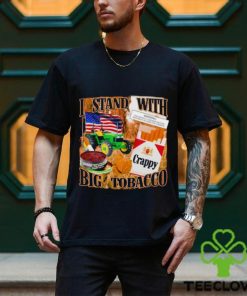 I stand with Big tobacco shirt