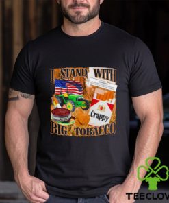 I stand with Big tobacco shirt