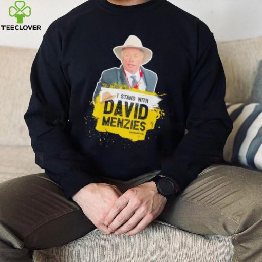 I stand with David Menzies hoodie, sweater, longsleeve, shirt v-neck, t-shirt