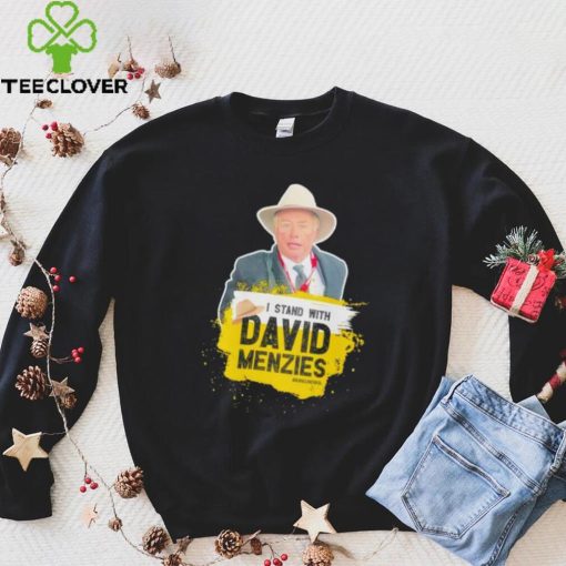 I stand with David Menzies hoodie, sweater, longsleeve, shirt v-neck, t-shirt