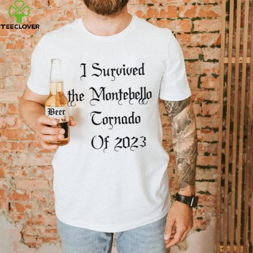 I survived the Montebello Tornado of 2023 nice shirt