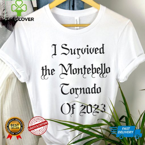I survived the Montebello Tornado of 2023 nice shirt