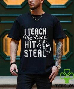 I teach my kid to hit & steal hoodie, sweater, longsleeve, shirt v-neck, t-shirt