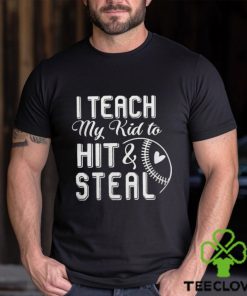 I teach my kid to hit & steal hoodie, sweater, longsleeve, shirt v-neck, t-shirt