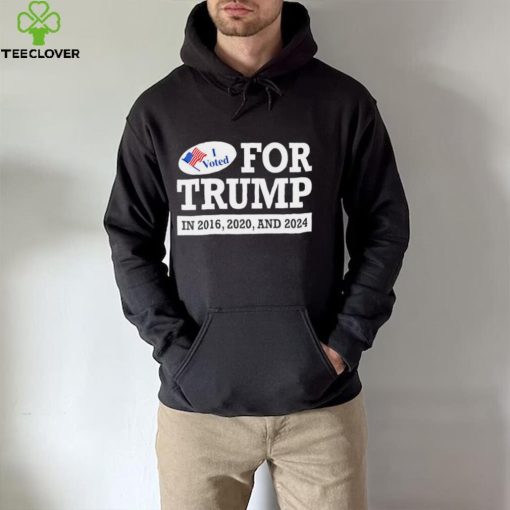 I voted for Trump 2016 2020 and 2024 hoodie, sweater, longsleeve, shirt v-neck, t-shirt