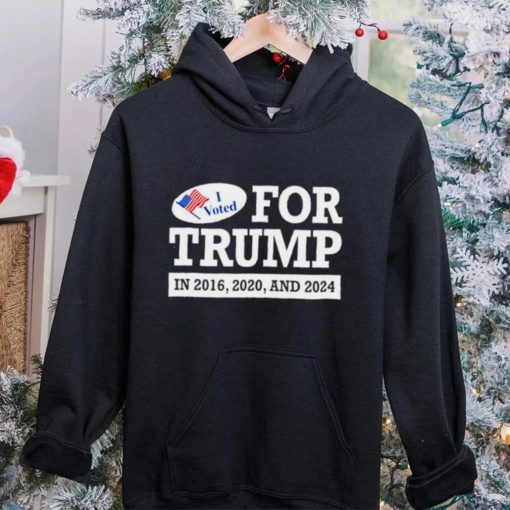 I voted for Trump 2016 2020 and 2024 hoodie, sweater, longsleeve, shirt v-neck, t-shirt