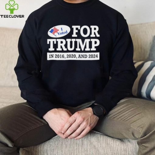 I voted for Trump 2016 2020 and 2024 hoodie, sweater, longsleeve, shirt v-neck, t-shirt