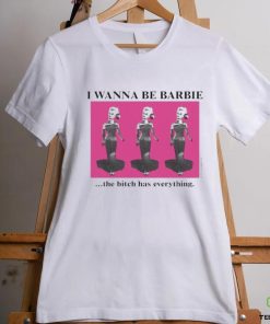 I wanna be barbie the bitch has everything hoodie, sweater, longsleeve, shirt v-neck, t-shirt