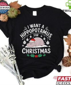 I want a Hippopotamus for Christmas T Shirt 2 I want a Hippopotamus for Christmas T Shirt