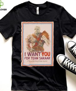 I want you for team Sakaar Join The Revolution Thor shirt