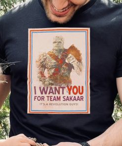 I want you for team Sakaar Join The Revolution Thor shirt