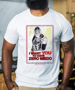 I want you to have zero miedo shirt