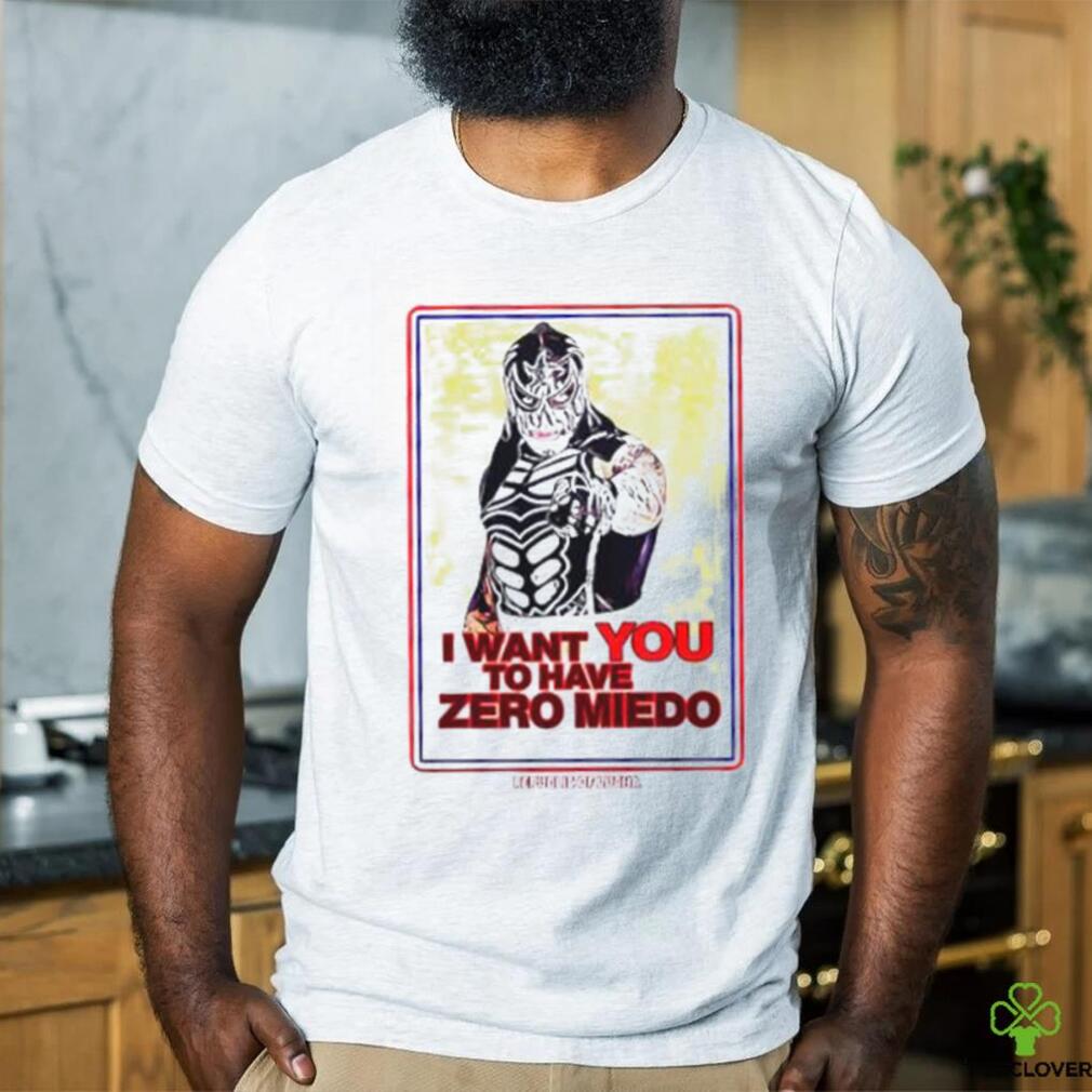 I want you to have zero miedo shirt I want you to have zero miedo shirt