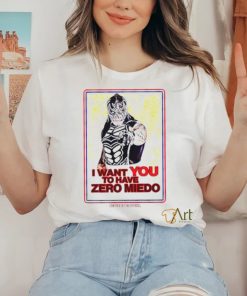 I want you to have zero miedo shirt