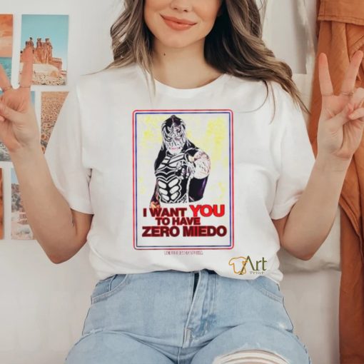 I want you to have zero miedo shirt