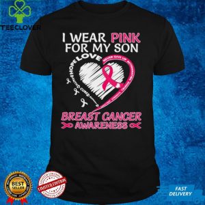 I wear Pink for My Son Breast Cancer Awareness Heart shirt