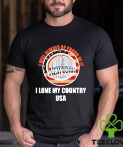 I will always be proud of it New York I love my country USA hoodie, sweater, longsleeve, shirt v-neck, t-shirt