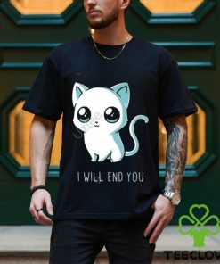 I will end you cat kitten t shirt 1 I will end you cat kitten t shirt