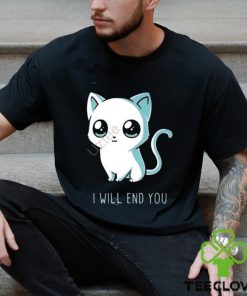 I will end you cat kitten t shirt 2 I will end you cat kitten t shirt