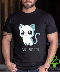 I will end you cat kitten t shirt 3 I will end you cat kitten t shirt