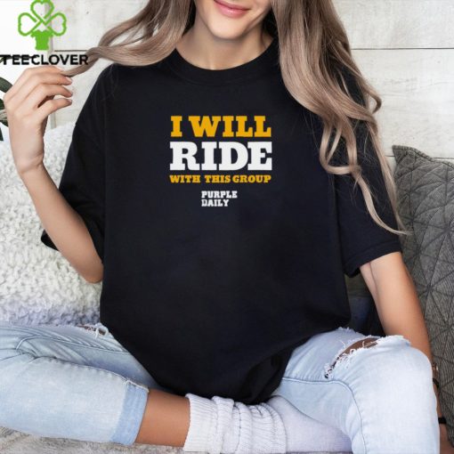 I will ride with this group hoodie, sweater, longsleeve, shirt v-neck, t-shirt