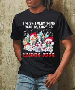 I wish everything was as easy is loving dogs Christmas hoodie, sweater, longsleeve, shirt v-neck, t-shirt