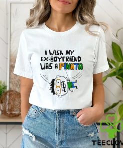 I wish my ex boyfriend was a Pinata art shirt