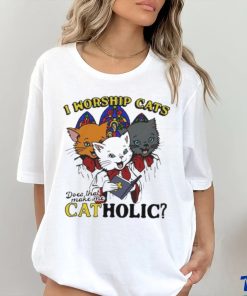 I worship cats does that make me catholic shirt