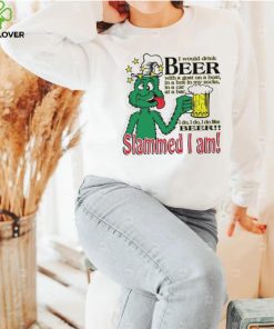 I would drink beer with a goat on a boat Slammed I am T Shirt