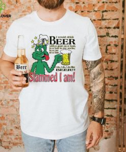 I would drink beer with a goat on a boat Slammed I am T Shirt