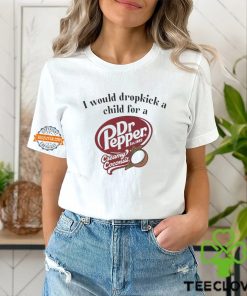 I would dropkick a child for a Dr Pepper creamy coconut hoodie, sweater, longsleeve, shirt v-neck, t-shirt