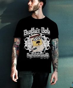 Brother Bob Shirt