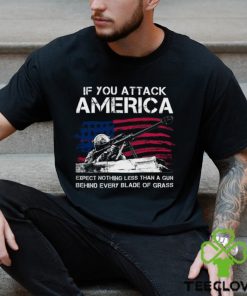 IF You Attack America Expect Nothing Less Than A Gun Behind Every Blade Of Grass Classic T Shirt