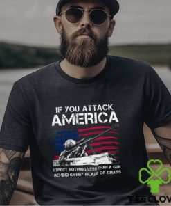 IF You Attack America Expect Nothing Less Than A Gun Behind Every Blade Of Grass Classic T Shirt