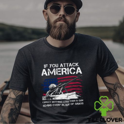 IF You Attack America Expect Nothing Less Than A Gun Behind Every Blade Of Grass Classic T Shirt