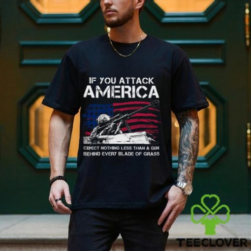 IF You Attack America Expect Nothing Less Than A Gun Behind Every Blade Of Grass Classic T Shirt