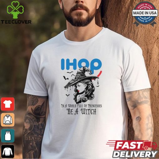 IHOP In a World full pringcesses be a witch shirt