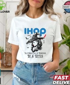 IHOP In a World full pringcesses be a witch shirt
