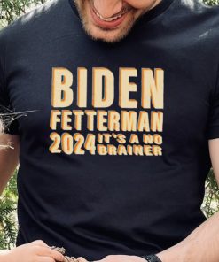 Funny Retro Biden Fetterman 2024 It’s A No Brainer Shirt