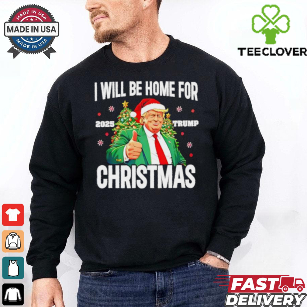 I’LL Be Home For Christmas Trump santa hat 2025 shirt I’LL Be Home For Christmas Trump santa hat 2025 shirt