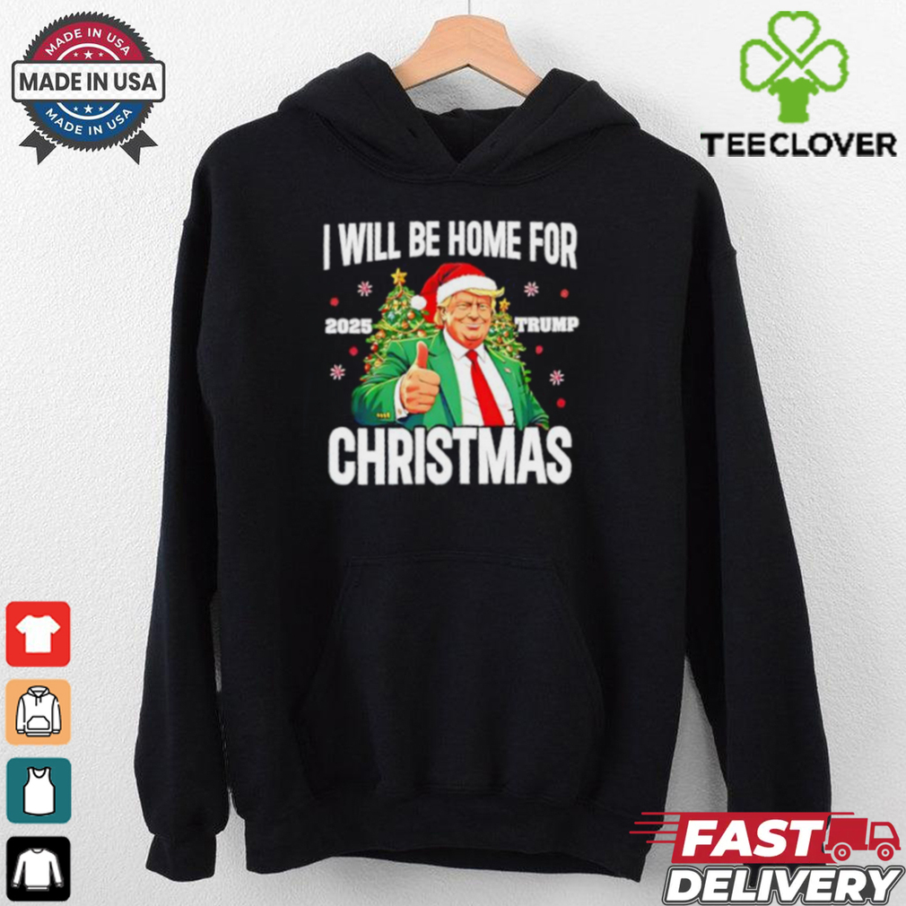 I’LL Be Home For Christmas Trump santa hat 2025 shirt I’LL Be Home For Christmas Trump santa hat 2025 shirt