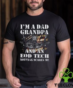 I'M A Dad Grandpa And An Eod Tech Nothing Scares Me T Shirt
